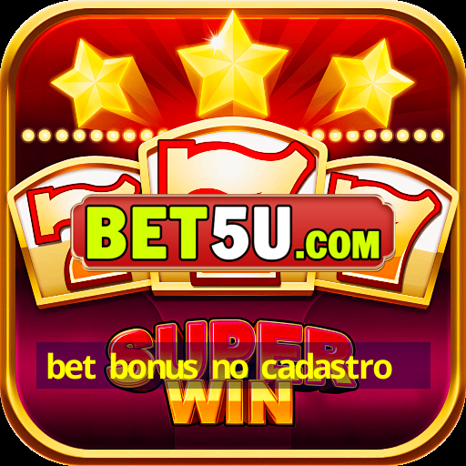 bet bonus no cadastro